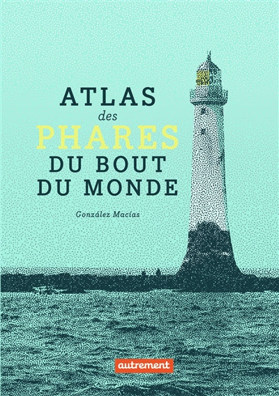 ATLAS DES PHARES DU BOUT DU MONDE