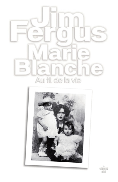 MARIE BLANCHE : AU FIL DE LA VIE