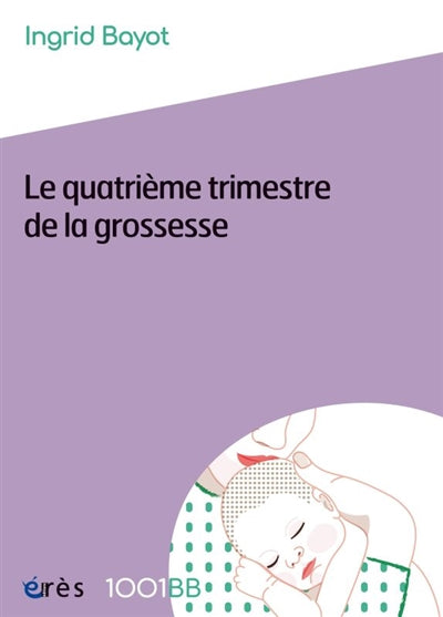 QUATRIÈME TRIMESTRE DE LA GROSSESSE (LE)