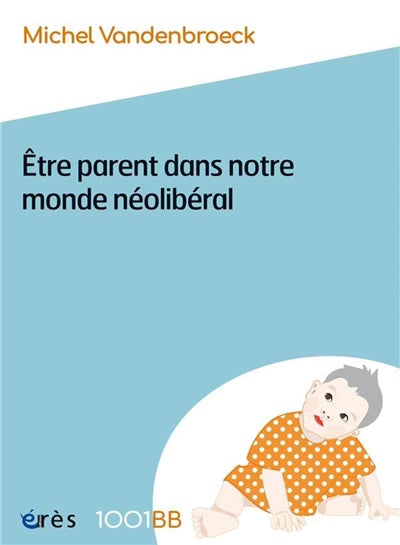 Etre parent dans notre monde néolibéral