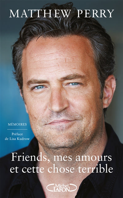 FRIENDS, MES AMOURS ET CETTE CHOSE TERRIBLE