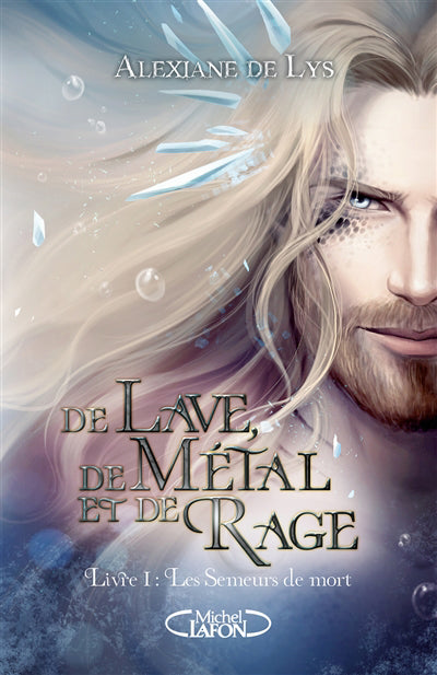 DE LAVE, DE METAL ET DE RAGE T01