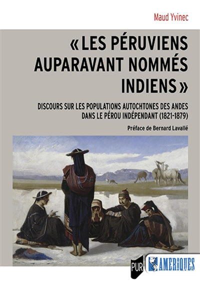 PÉRUVIENS AUPARAVANT NOMMÉS INDIENS