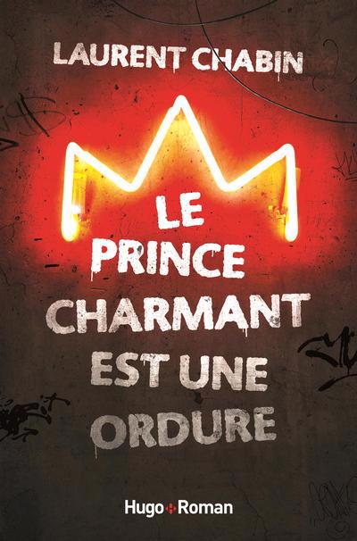 LE PRINCE CHARMANT EST UNE ORDURE | LAURENT CHABIN