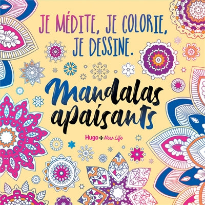 MANDALAS APAISANTS -JE MEDITE,...DESSINE