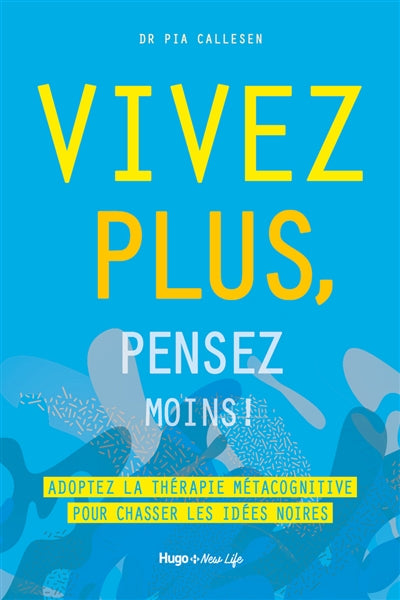 VIVEZ PLUS, PENSEZ MOINS !