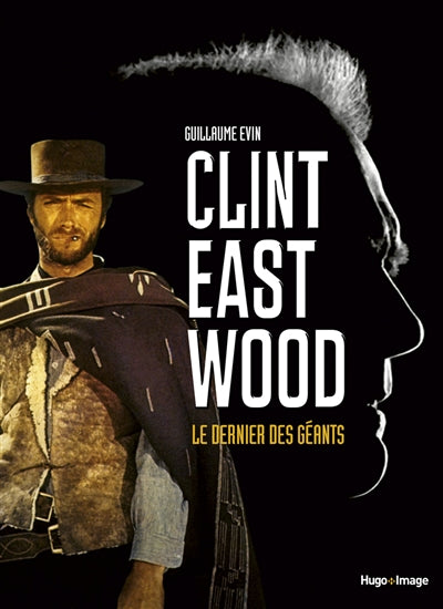 CLINT EASTWOOD -LE DERNIER DES GEANTS