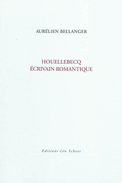 HOUELLEBECQ, ÉCRIVAIN ROMANTIQUE