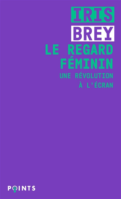 REGARD FEMININ - UNE REVOLUTION A L'ECRAN