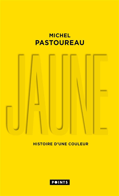 JAUNE HISTOIRE D'UNE COULEUR