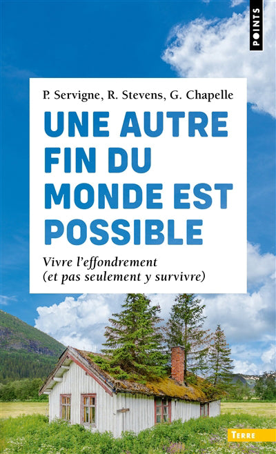 UNE AUTRE FIN DU MONDE EST POSSIBLE : VIVRE L'EFFONDREMENT (ET PA