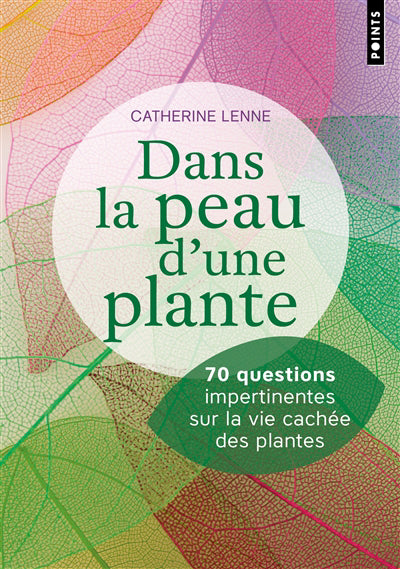 DANS LA PEAU D'UNE PLANTE : 70 QUESTIONS IMPERTINENTES SUR LA VIE