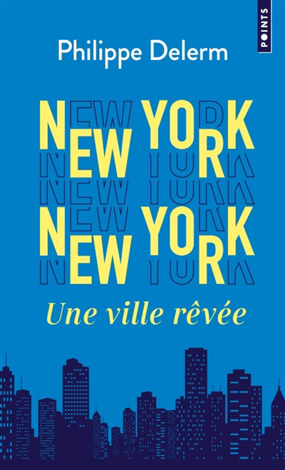 NEW YORK  NEW YORK : UNE VILLE REVEE