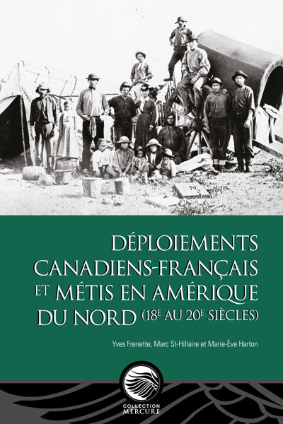 DEPLOIEMENTS CANADIENS-FRANCAIS ET METIS EN AMERIQUE DU NORD