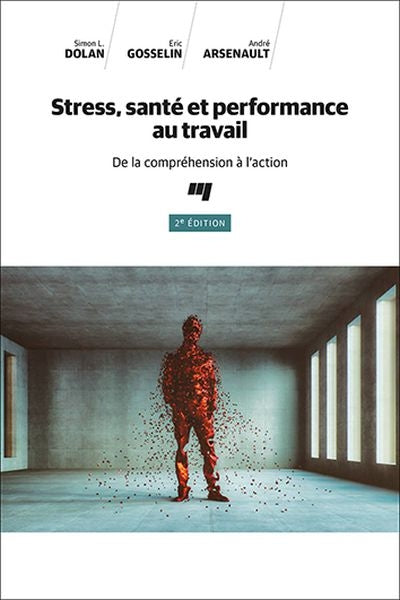 STRESS, SANTE ET PERFORMANCE AU TRAVAIL  2E EDITION