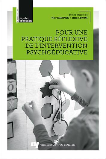 POUR UNE PRATIQUE REFLEXIVE DE L'INTERVENTION PSYCHOEDUCATIV