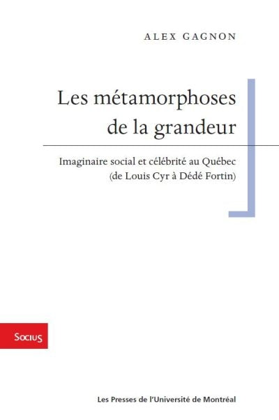 MÉTAMORPHOSES DE LA GRANDEUR : IMAGINAIRES SOCIAL ET CÉLÉBRITÉ AU