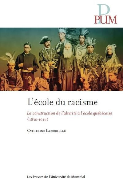 ÉCOLE DU RACISME : LA CONSTRUCTION DE L'ALTÉRITÉ À L'ÉCOLE QUEBEC