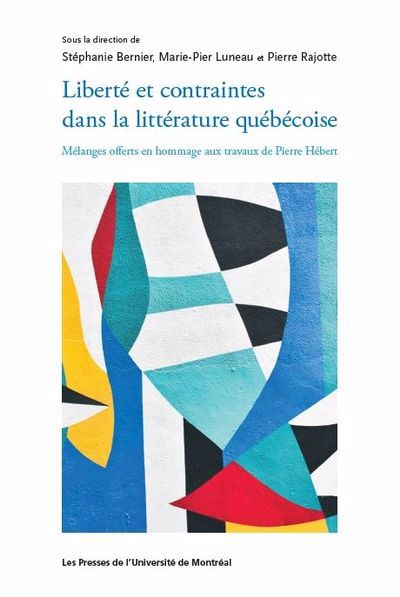 LIBERTÉ ET CONTRAINTES DANS LA LITTÉRATURE QUÉBÉCOISE