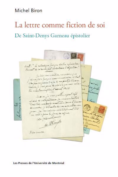 LETTRE COMME FICTION DE SOI : DE SAINT-DENYS GARNEAU ÉPISTOLIER