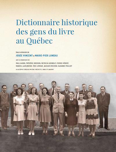 DICTIONNAIRE HISTORIQUE DES GENS DU LIVRE AU QUÉBEC