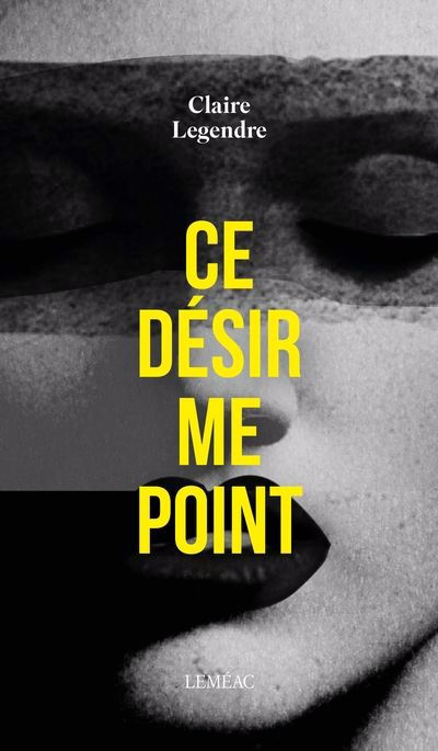 CE DÉSIR ME POINT | CLAIRE LEGENDRE