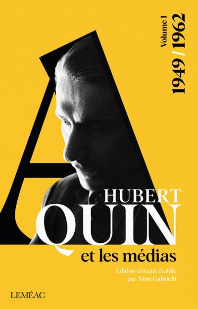 HUBERT AQUIN ET LES MEDIAS T.01 : 1949-1962