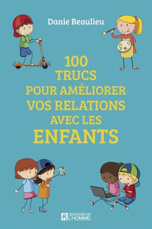 100 TRUCS POUR AMELIORER VOS RELATIONS AVEC LES ENFANTS 2E