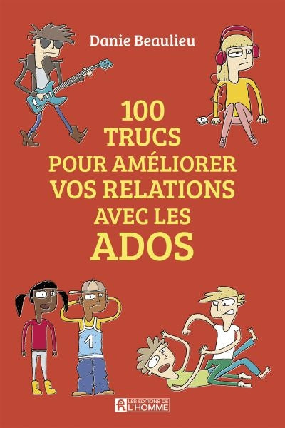 100 TRUCS POUR AMELIORER VOS RELATIONS AVEC LES ADOS