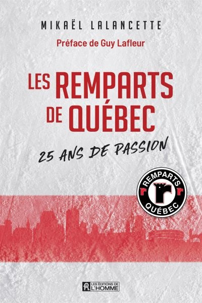 REMPARTS DE QUEBEC -25 ANS DE PASSION