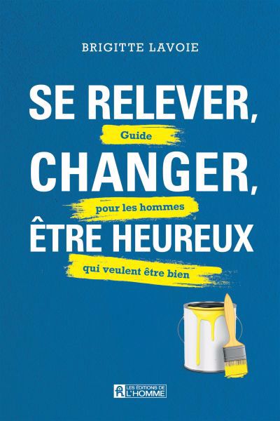 SE RELEVER, CHANGER, ETRE HEUREUX