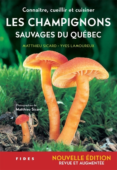 CONNAITRE CUEILLIR ET CUISINER LES CHAMPIGNONS SAUVAGES DU QUEBEC