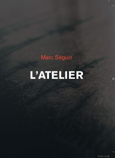 ATELIER - MARC SEGUIN