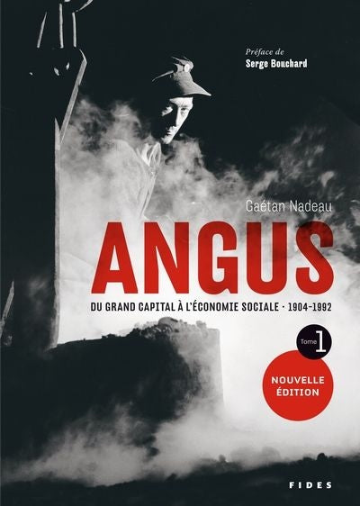 ANGUS T.01 : DU GRAND CAPITAL A L'ECONOMIE SOCIALE 1904-1992 N.E.