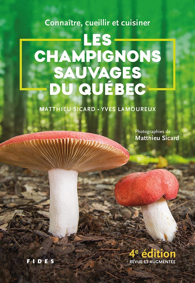 CHAMPIGNONS SAUVAGES DU QUEBEC : CONNAITRE, CUEILLIR ET CUI