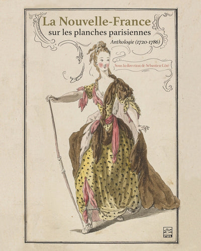 NOUVELLE-FRANCE SUR LES PLANCHES PARISIENNES (1720-1786)