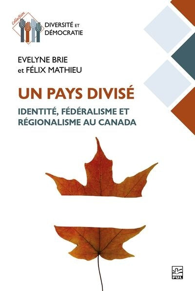 UN PAYS DIVISE  IDENTITE, FEDERALISME ET REGIONALISME AU CAN