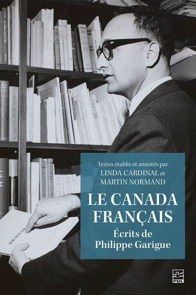 CANADA FRANCAIS   ECRITS DE PHILIPPE GARIGUE