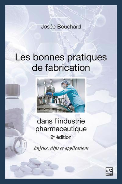 BONNES PRATIQUES DE FABRICATION DANS L'INDUSTRIE  2E EDITION