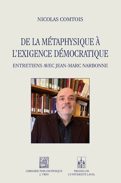 DE LA METAPHYSIQUE A L'EXIGENCE DEMOCRATIQUE  ENTRETIENS AVE