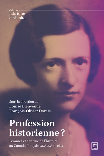 PROFESSION HISTORIENNE?  FEMMES ET PRATIQUE DE L'HISTOIRE AU