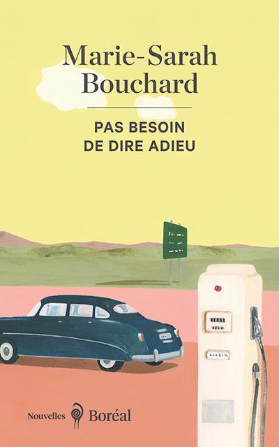 PAS BESOIN DE DIRE ADIEU (NOUVELLES)