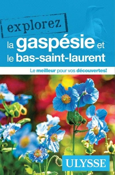 EXPLOREZ LA GASPESIE ET LE BAS-SAINT-LAURENT