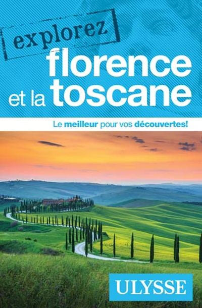 EXPLOREZ FLORENCE ET LA TOSCANE