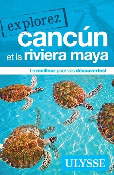 EXPLOREZ CANCUN ET LA RIVIERA MAYA