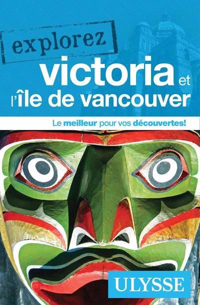 EXPLOREZ VICTORIA ET L'ILE DE VANCOUVER