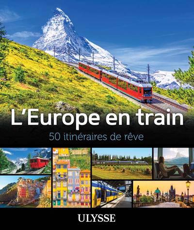 EUROPE EN TRAIN : 50 ITINERAIRES DE REVE