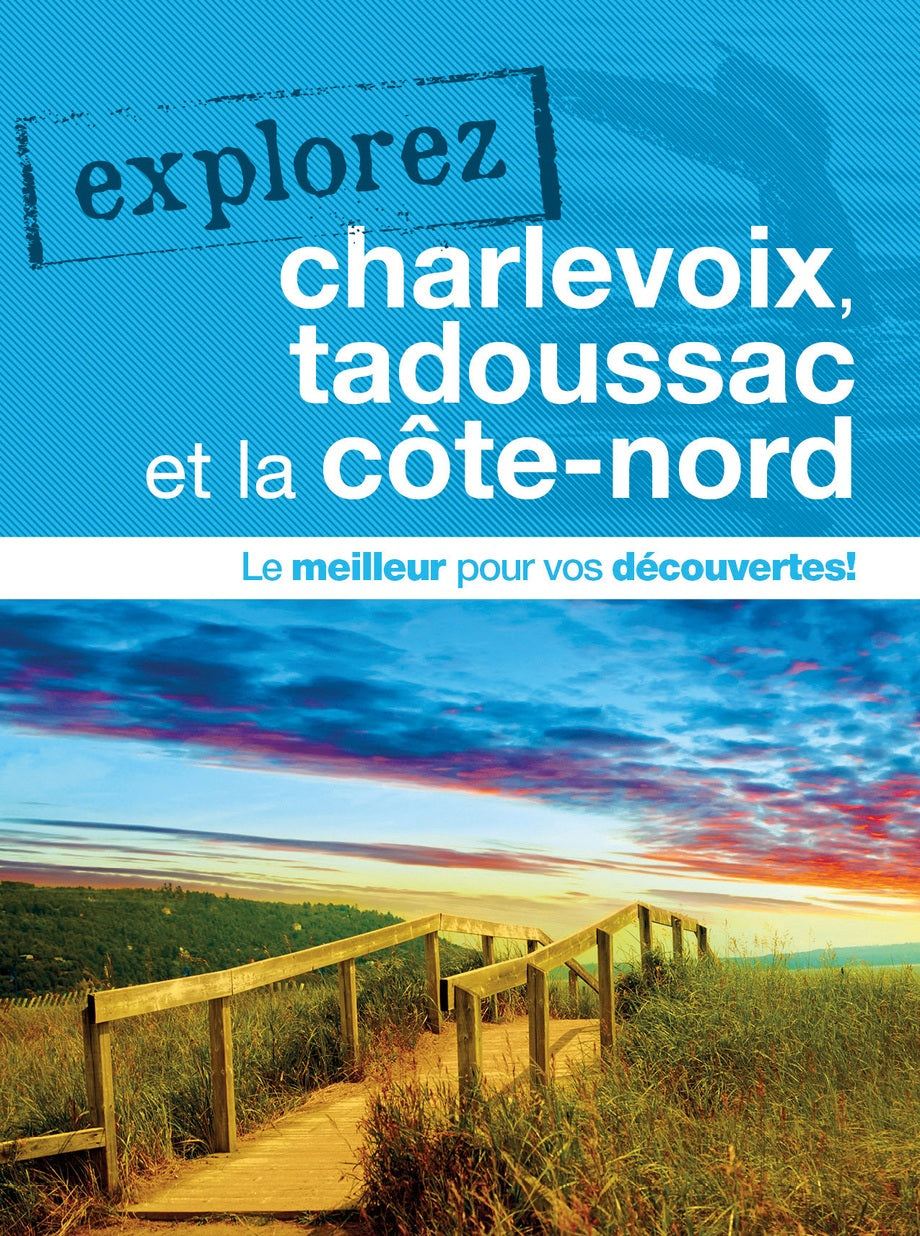 EXPLOREZ CHARLEVOIX, TADOUSSAC ET LA CÔTE-NORD