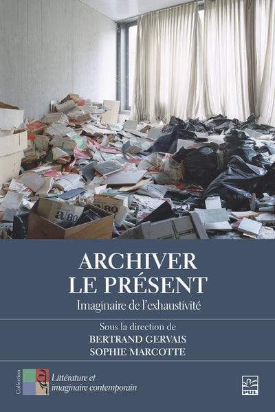 ARCHIVER LE PRESENT  IMAGINAIRE DE L'EXHAUSTIVITE