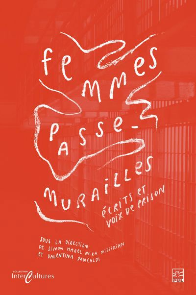 FEMMES PASSE-MURAILLES  ECRITS ET VOIX DE PRISON